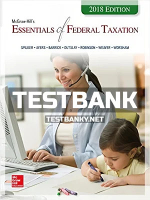 Test Bank for Essentials of Federal Taxation 2018 Edition 9th Edition Spilker ISBN 9781260007640