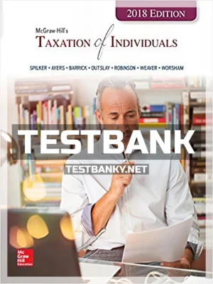 Test Bank for Taxation of Individuals 2018 Edition 9th Edition Spilker ISBN 9781260008852