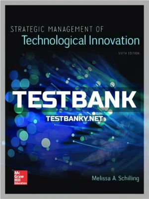 Test Bank for Strategic Management of Technological Innovation 6th Edition SCHILLING ISBN 9781260087956