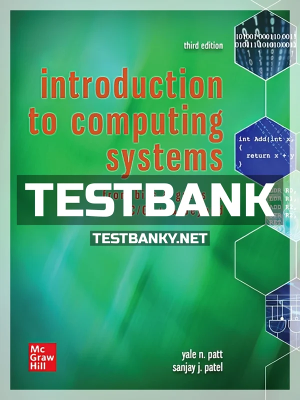 Test Bank for Introduction to Computing Systems From Bits & Gates to C C++ & Beyond 3rd Edition Patt ISBN 9781260150537