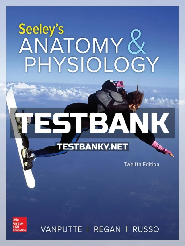 Test Bank for Seeley's Anatomy & Physiology 12th Edition VanPutte ISBN 9781260172195