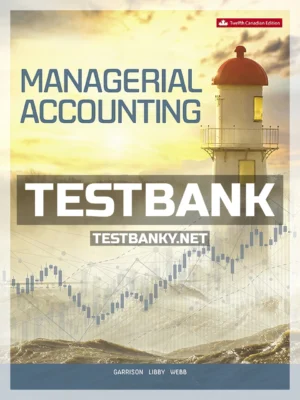 Test Bank for Managerial Accounting 12th Canadian Edition Garrison ISBN 9781260193275