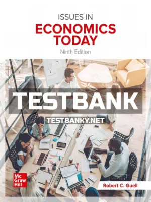 Test Bank for Issues in Economics Today 9th Edition Guell ISBN 9781260225327