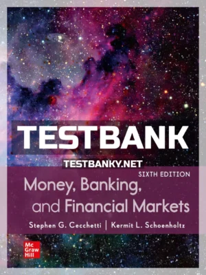 Test Bank for Money Banking and Financial Markets 6th Edition Cecchetti ISBN 9781260226782