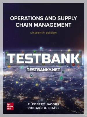 Test Bank for Operations and Supply Chain Management 16th Edition Jacobs ISBN 9781260238907
