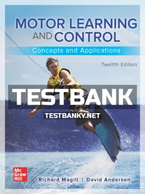 Test Bank for Motor Learning and Control 12th Edition Magill ISBN 9781260240702