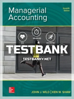 Test Bank for Managerial Accounting 7th Edition Wild ISBN 9781260247886