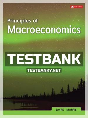 Test Bank for Principles Of Macroeconomics 10th Canadian Edition Sayre ISBN 9781260326482