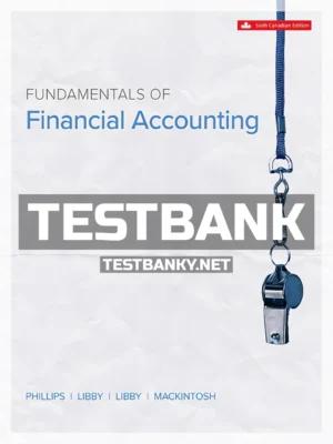 Test Bank for Fundamentals Of Financial Accounting 6th Canadian Edition Phillips ISBN 9781260326826