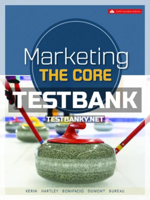 Test Bank for Marketing The Core 6th Canadian Edition Kerin ISBN 9781260326949