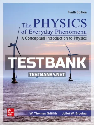 Test Bank for Physics of Everyday Phenomena 10th Edition Griffith ISBN 9781260718935