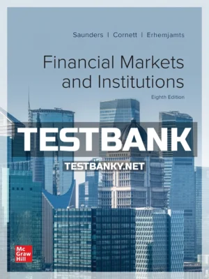 Test Bank for Financial Markets and Institutions 8th Edition Saunders ISBN 9781260772401