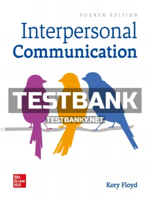 Test Bank for Interpersonal Communication 4th Edition Floyd ISBN 9781260822885