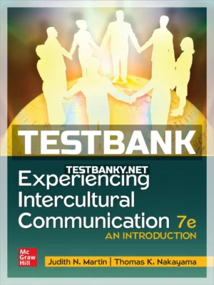 Test Bank for Experiencing Intercultural Communication 7th Edition Martin ISBN 9781260837445