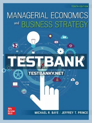 Test Bank for Managerial Economics and Business Strategy 10th Edition Baye ISBN 9781260940541