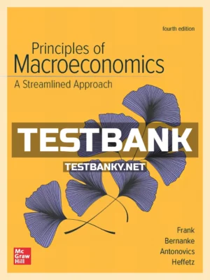 Test Bank for Principles of Macroeconomics Streamlined Approach 4th Edition Frank ISBN 9781264058655