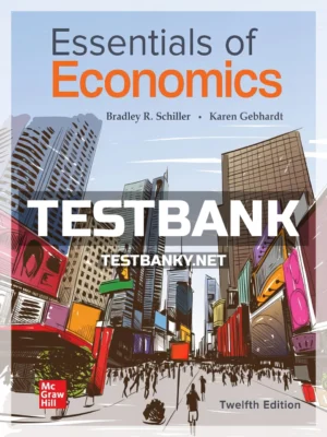 Test Bank for Essentials of Economics 12th Edition Schiller ISBN 9781264122103