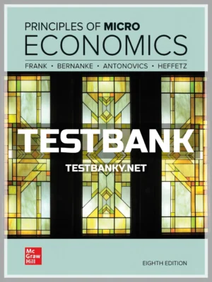 Test Bank for Principles of Microeconomics 8th Edition Frank ISBN 9781264250387