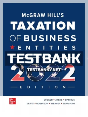 Test Bank for McGraw Hills Taxation of Business Entities 2022 Edition 13th Edition Spilker ISBN 9781264369058