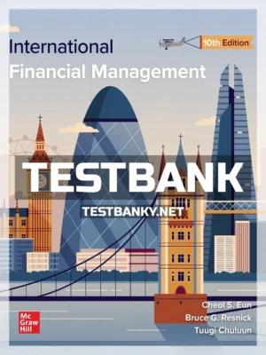 Test Bank for International Financial Management 10th Edition Eun ISBN 9781264413096