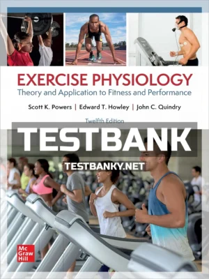 Test Bank for Exercise Physiology 12th Edition Powers ISBN 9781264529810
