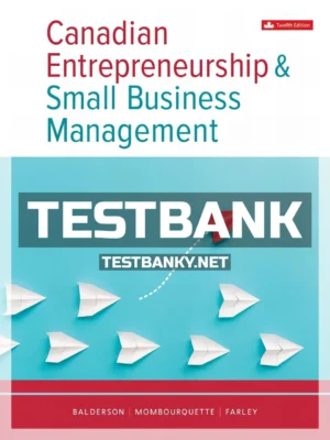 Test Bank for Canadian Entrepreneurship And Small Business Management 12th Canadian Edition Balderson ISBN 9781264853489