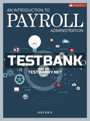 Test Bank for Introduction to Payroll Administration 6th Canadian Edition Dryden ISBN 9781265131104