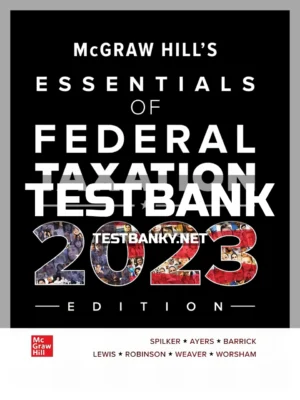 Test Bank for McGraw Hills Essentials of Federal Taxation 2023 Edition 14th Edition Spilker ISBN 9781265629441