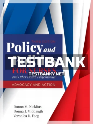 Test Bank for Policy and Politics for Nurses and Other Health Professionals 3rd Edition Nickitas ISBN 9781284140392