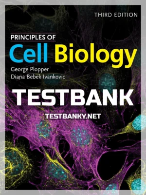Test Bank for Principles of Cell Biology 3rd Edition Plopper ISBN 9781284149845