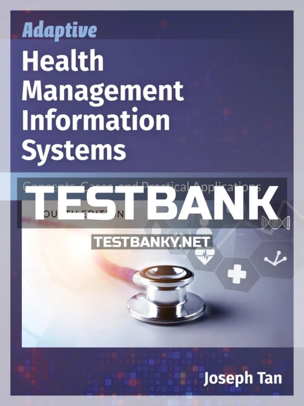 Test Bank for Adaptive Health Management Information Systems 4th Edition Tan ISBN 9781284153897