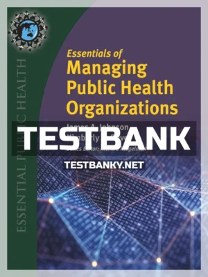 Test Bank for Essentials of Managing Public Health Organizations 1st Edition Johnson ISBN 9781284167139