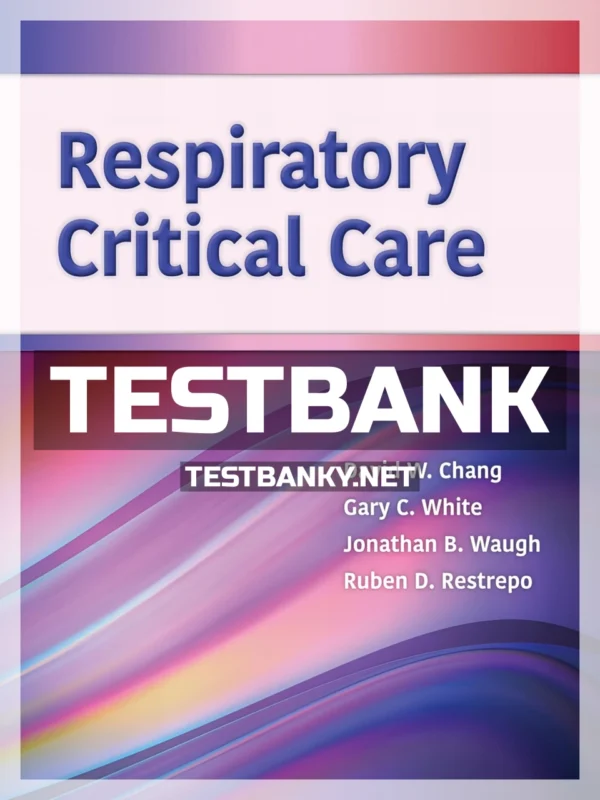 Test Bank for Respiratory Critical Care 1st Edition Chang ISBN 9781284177503