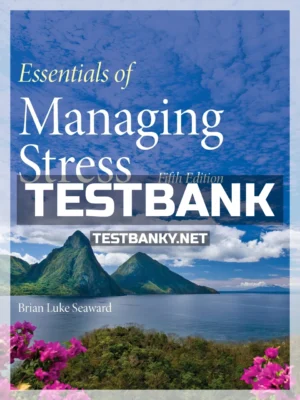 Test Bank for Essentials of Managing Stress 5th Edition Seaward ISBN 9781284180725
