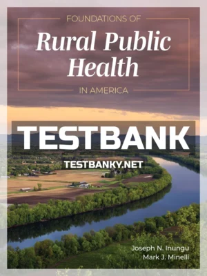 Test Bank for Foundations of Rural Public Health in America 1st Edition Inungu ISBN 9781284182453