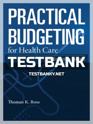 Test Bank for Practical Budgeting for Health Care 1st Edition Ross ISBN 9781284196184