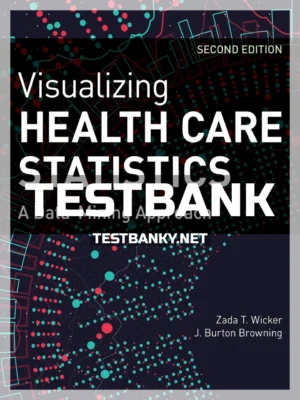 Test Bank for Visualizing Health Care Statistics 2nd Edition Wicker ISBN 9781284197525