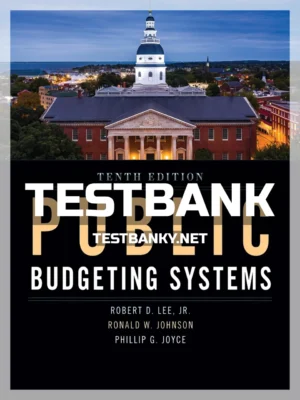 Test Bank for Public Budgeting Systems 10th Edition Lee ISBN 9781284198980