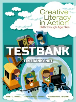 Test Bank for Creative Literacy in Action Birth through Age Nine 1st Edition Towell ISBN 9781285171272