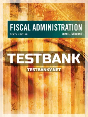 Test Bank for Fiscal Administration 10th Edition Mikesell ISBN 9781305953680