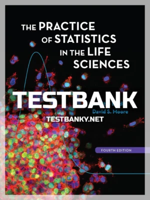 Test Bank for Practice of Statistics in the Life Sciences 4th Edition Baldi ISBN 9781319013370