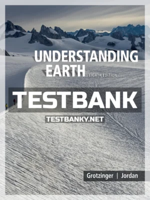 Test Bank for Understanding Earth 8th Edition Grotzinger ISBN 9781319055325