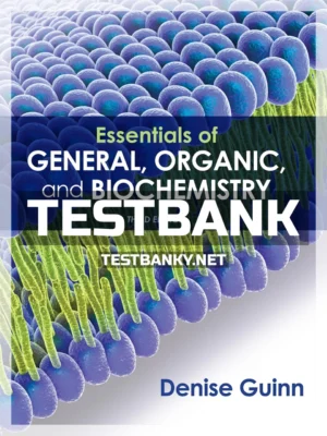 Test Bank for Essentials of General Organic and Biochemistry 3rd Edition Guinn ISBN 9781319079444