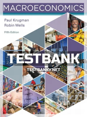 Test Bank for Macroeconomics 5th Edition Krugman ISBN 9781319098759