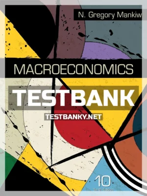 Test Bank for Macroeconomics 10th Edition Mankiw ISBN 9781319105990