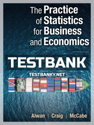 Test Bank for Practice of Statistics for Business and Economics 5th Edition Alwan ISBN 9781319109004