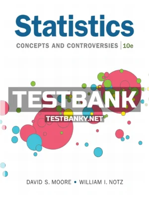 Test Bank for Statistics Concepts and Controversies 10th Edition Moore ISBN 9781319109028