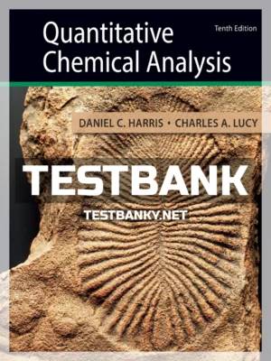 Test Bank for Quantitative Chemical Analysis 10th Edition Harris ISBN 9781319164300