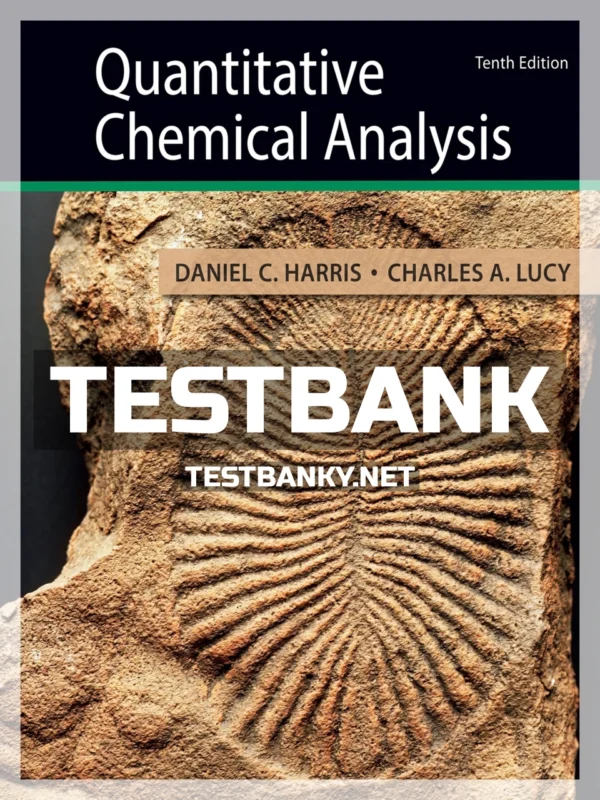 Test Bank for Quantitative Chemical Analysis 10th Edition Harris ISBN 9781319164300