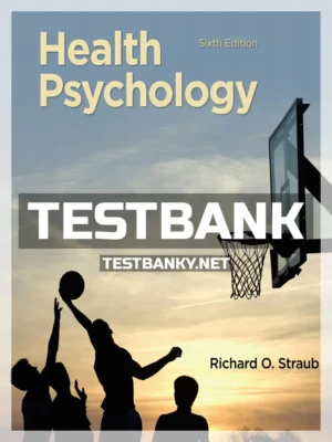 Test Bank for Health Psychology A Biopsychosocial Approach 6th Edition Straub ISBN 9781319169817